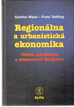 Regionálna a urbanistická ekonomika - Maier, Todtling