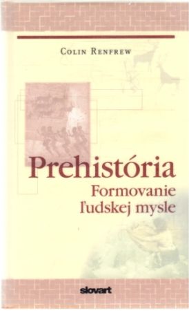 Prehistória - formovanie ľudskej mysle - Renfrew Colin