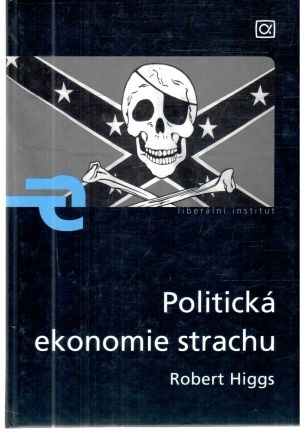 Politická ekonomie strachu - Higgs Robert
