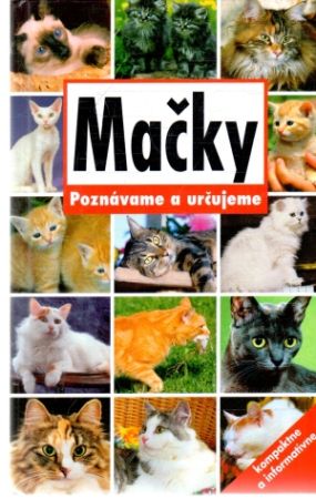 Mačky - poznávame a určujeme - Kolektív autorov