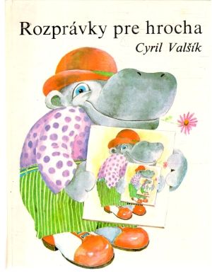 Rozprávky pre hrocha - Valšík Cyril