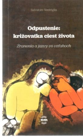 Odpustenie: križovatka ciest života - Ventriglia Salvatore