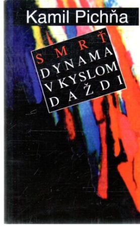 Smrť dynama v kyslom daždi - Pichňa Kamil
