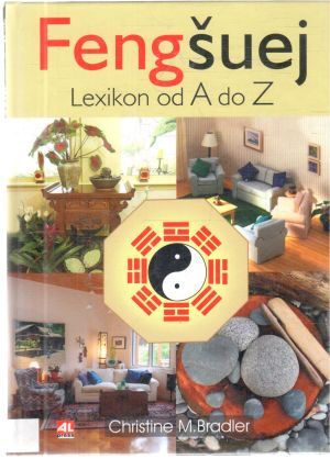 Feng šuej - lexikon od A do Z - Bradler Christine M.