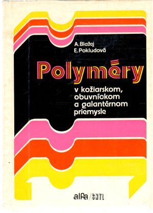 Polyméry v kožiarskom, obuvníckom a galantérnom priemysle - Blažej, Pokludová