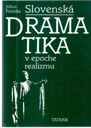 Slovenská dramatika v epoche realizmu - Pašteka Július