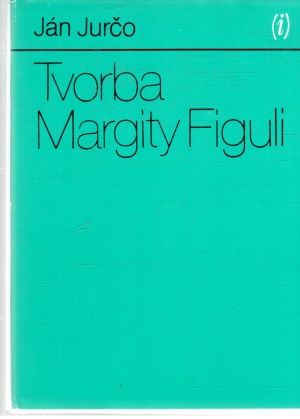 Tvorba Margity Figuli - Jurčo Ján