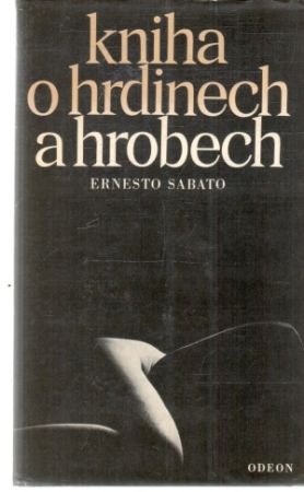 Kniha o hrdinech a hrobech - Sabato Ernesto