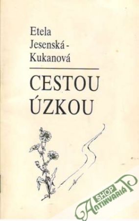 Cestou úzkou - Jesenská-Kukanová Etela