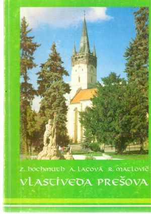 Vlastiveda Prešova - Hochmuth, Lacová, Matlovič