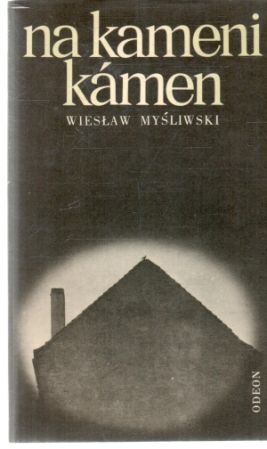 Na kameni kámen - Myśliwski Wieslaw