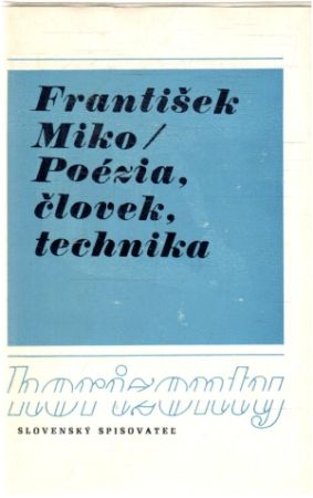 Poézia, človek, technika - Miko František
