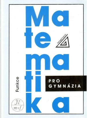 Matematika pro gymnázia - funkce - Odvárko Oldřich
