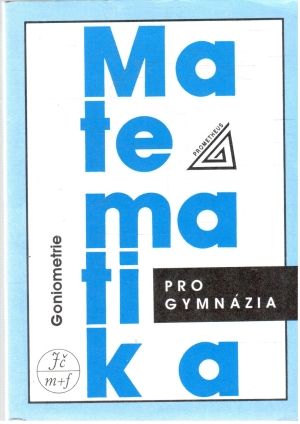 Matematika pro gymnázia - goniometrie - Odvárko Oldřich
