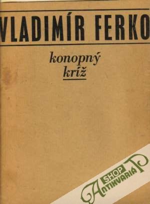 Konopný kríž - Ferko Vladimír