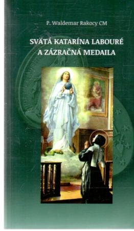 Svätá Katarína Labouré a zázračná medaila - Rakocy Waldemar