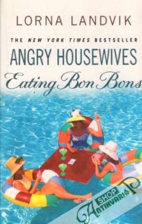 Angry Housewives Eating Bon Bons - Landvik Lorna