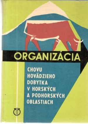Organizácia chovu hovädzieho dobytka v horských a podhorských oblastiach - Bucko Rudolf a kolektív