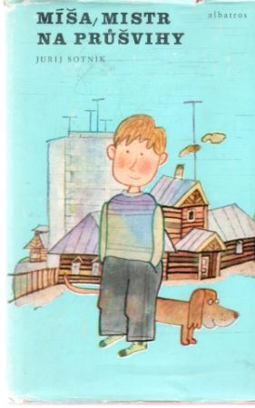 Míša, mistr na prušvihy - Sotnik Jurij
