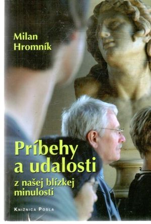 Príbehy a udalosti z našej blízkej minulosti - Hromník Milan