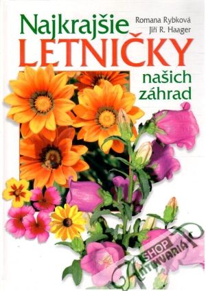Najkrajšie letničky našich záhrad - Rybková Romana, Haager Jiří