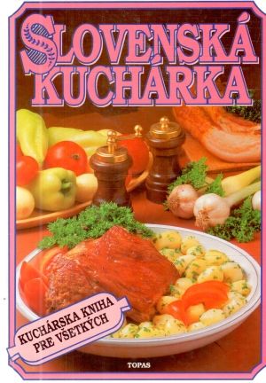 Slovenská kuchárka - Szemešová Mária a kolektív