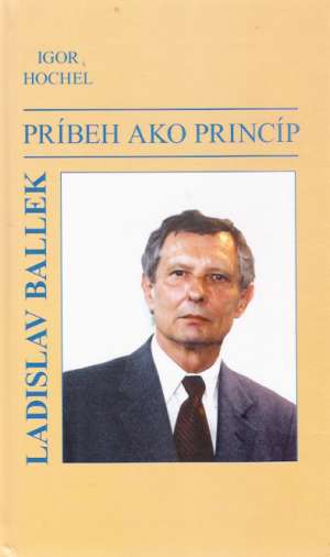 Príbeh ako princíp - Ladislav Ballek - Hochel Igor