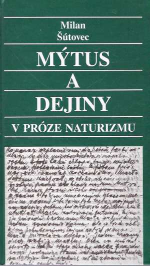Mýtus a dejiny v próze naturizmu - Šútovec Milan