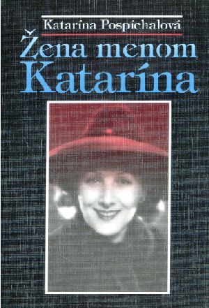 Žena menom Katarína - Pospíchalová Katarína