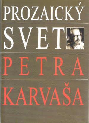 Prozaický svet Petra Karvaša - Hradileková Katarína