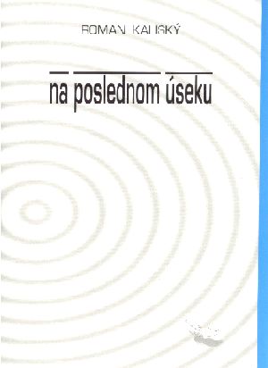Na poslednom úseku - Kaliský Roman