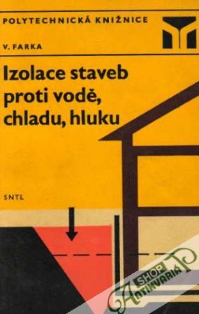 Izolace staveb proti vodě, chladu, hluku - Farka Václav