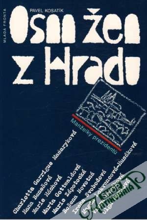 Osm žen z Hradu - Manželky prezidentú - Kosatík Pavel
