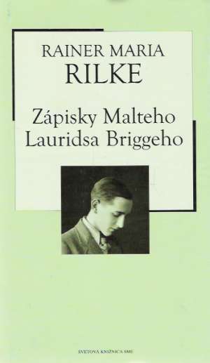 Zápisky Malteho Lauridsa Briggeho - Rilke Rainer Maria