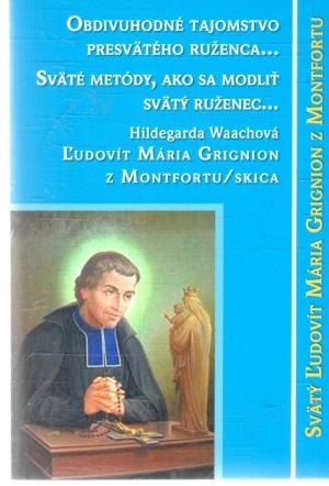 Obdivuhodné tajomstvo, Sväté metódy ako sa modliť, Skica - Svätý Ľudovít Mária Grignion z Montfortu