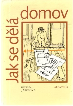 Jak se dělá domov - Jarošová Helena