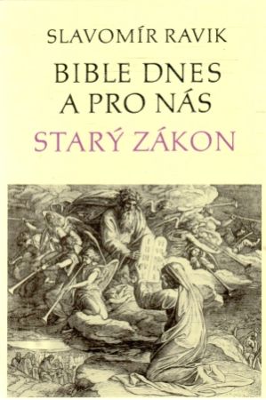 Bible dnes a pro nás - starý zákon - Ravik Slavomír