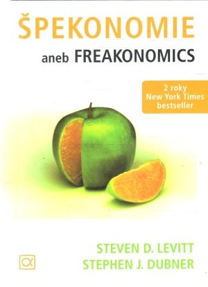 Špekonomie aneb Freakonomics - Levitt Steven, Dubner Stephen