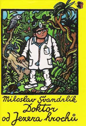 DOKTOR U JEZERA HROCHÚ - Švandrlík Miloslav