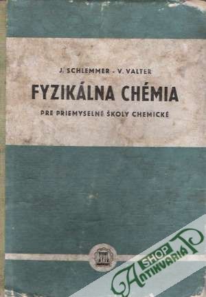 Fyzikálna chémia - Schlemmer/Valter