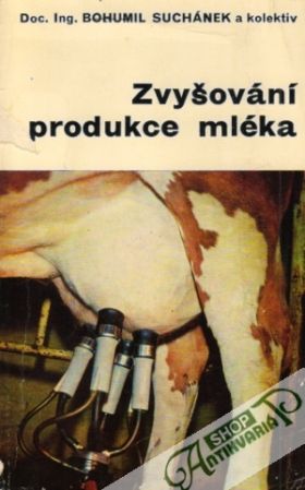Zvyšování produkce mléka - Suchánek Bohumil