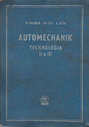 AUTOMECHANIK TECHNOLÓGIA II. A III. - Pilárik M.