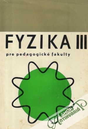 Fyzika pre pedagogické fakulty III. - Baláž Peter a kolektív
