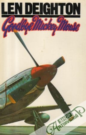 Goodbye Mickey Mouse - Deighton Len