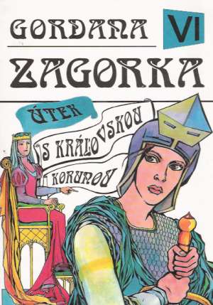 Gordana VI. - Útek s kráľovskou korunou - Zagorka Marija Jurič