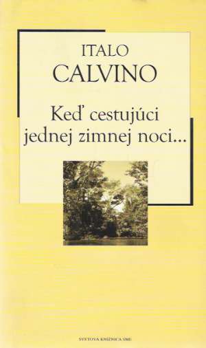Keď cestujúci jednej zimnej noci.... - Calvino Italo