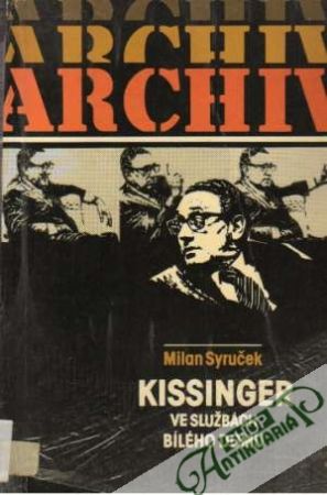 Kissinger ve službách Bílého Domu - Syruček Milan
