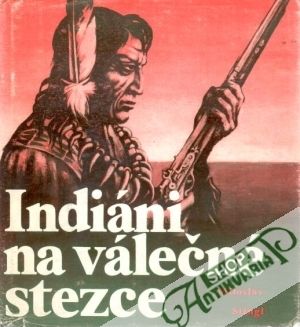 Indiáni na válečné stezce - Stingl Miroslav