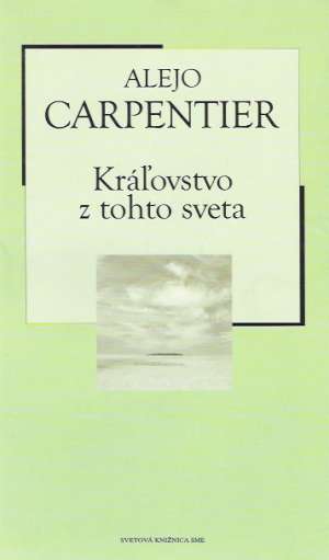 Kráľovstvo z tohto sveta - Carpentier Alejo