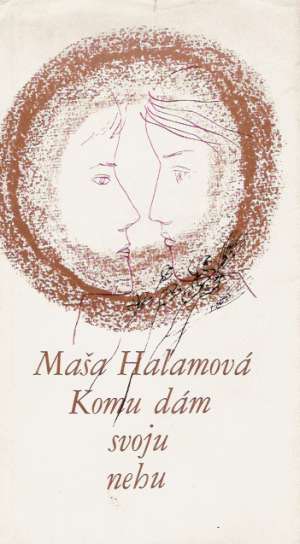 Komu dám svoju nehu - Haľamová Maša